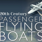 20th Century Passenger Flying Boats 2