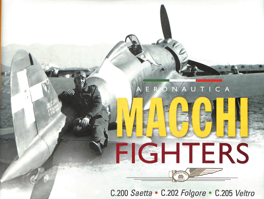 Aeronautica Macchi Fighters C.200 Saetta C.202 Folgore C.205 Veltroby Luigino Caliaro
