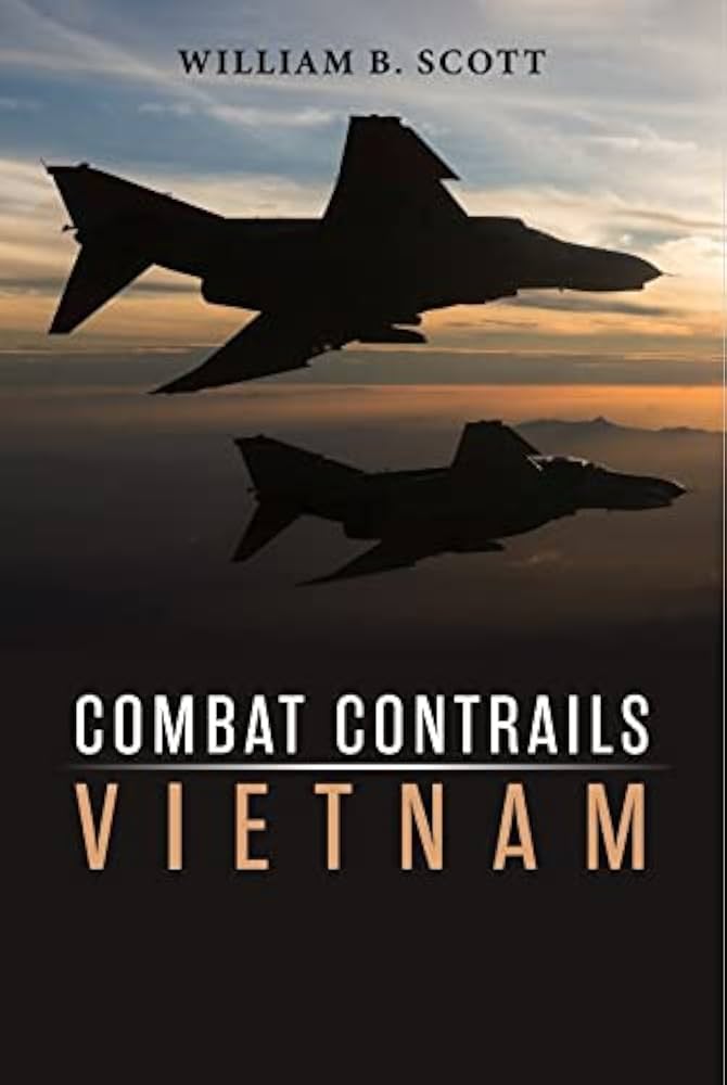 Combat Contrails Vietnam By William B. Scott