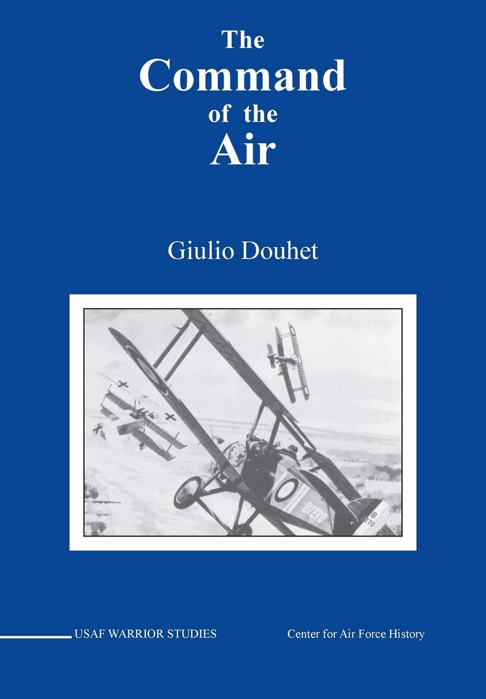 The Persistent Dream of Victory from the Air: From Giulio Douhet to the Modern Era 11 Command of the Air Giulio Douhet