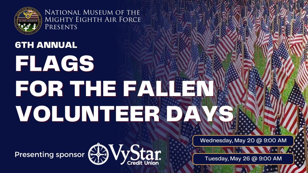 National Museum of the Mighty Eighth Air Force to Hold Sixth Annual Flags for the Fallen 16 FFF Vol Day
