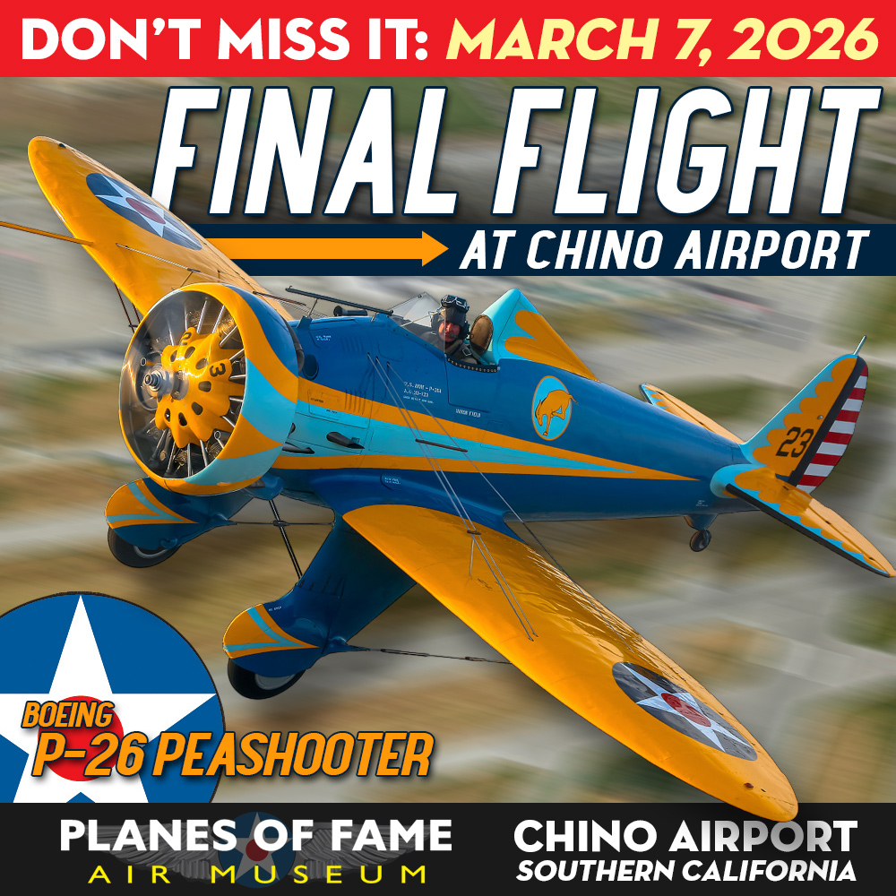 Final Flight at Chino: Planes of Fame’s Boeing P-26A Peashooter Takes to the Skies One Last Time 15 Hangar Talk and Flight of the Boeing P 26 Peashooter Saturday March 7 2026 at 10 30am