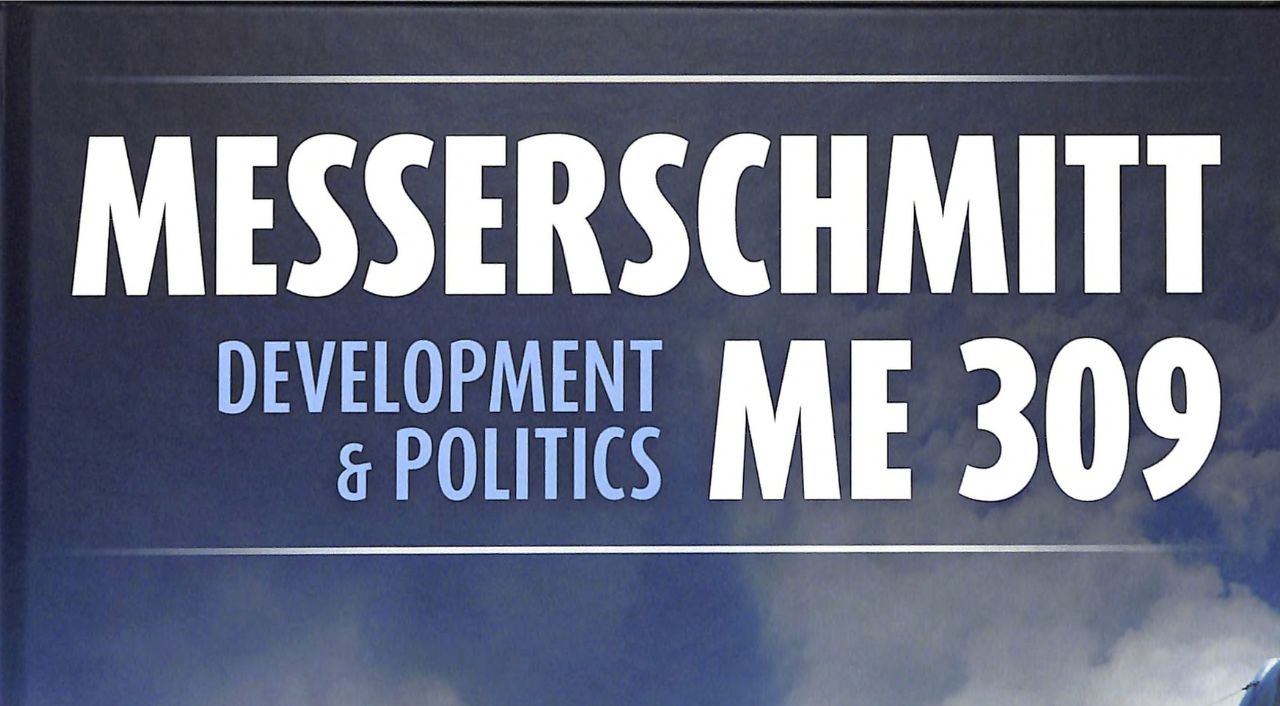 Travel For Aircraft Bookshelf - Messerschmitt Me 309 - Development & Politics by Dan Sharp & Calum Douglas 10 ME309