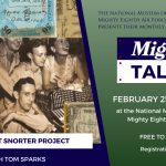National Museum of the Mighty Eighth Air Force to Host Short Snorter WWII Exhibit and Talk by Tom Sparks 1
