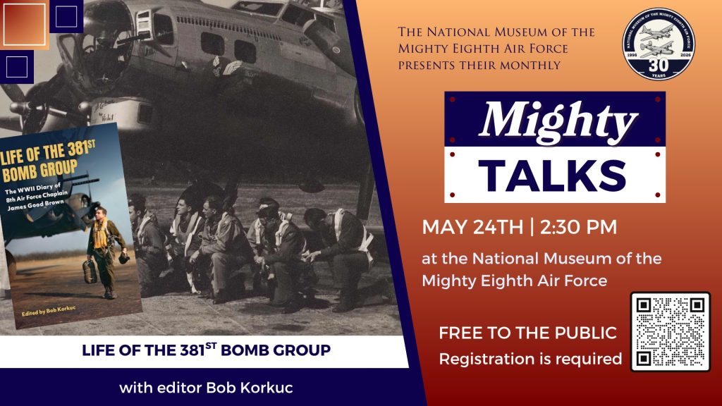 The National Museum of the Mighty Eighth Air Force Adds Two Mighty Talk Programs to Flags for the Fallen Weekend 12 The National Museum of the Mighty Eighth Air Force Adds Two Mighty Talk Programs to Flags for the Fallen Weekend 1