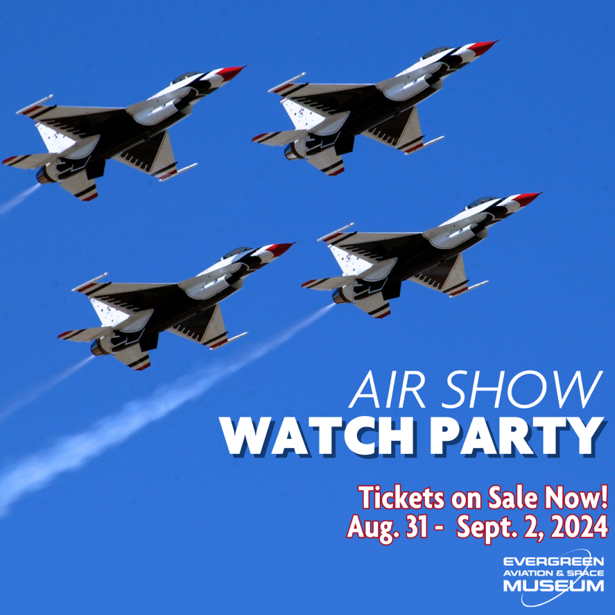 oin Evergreen Museum for the Ultimate Air Show Watch Party